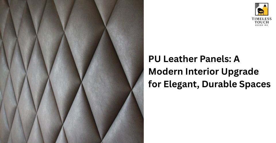 PU Leather Panels: A Modern Interior Upgrade for Elegant, Durable Spaces