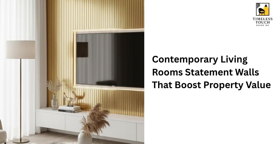 Contemporary Living Rooms: Statement Walls That Boost Property Value
