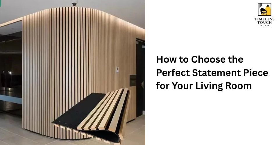 How to Choose the Perfect Statement Piece for Your Living Room ...